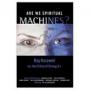 Are We Spiritual Machines?